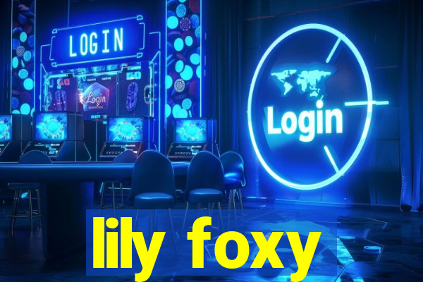 lily foxy